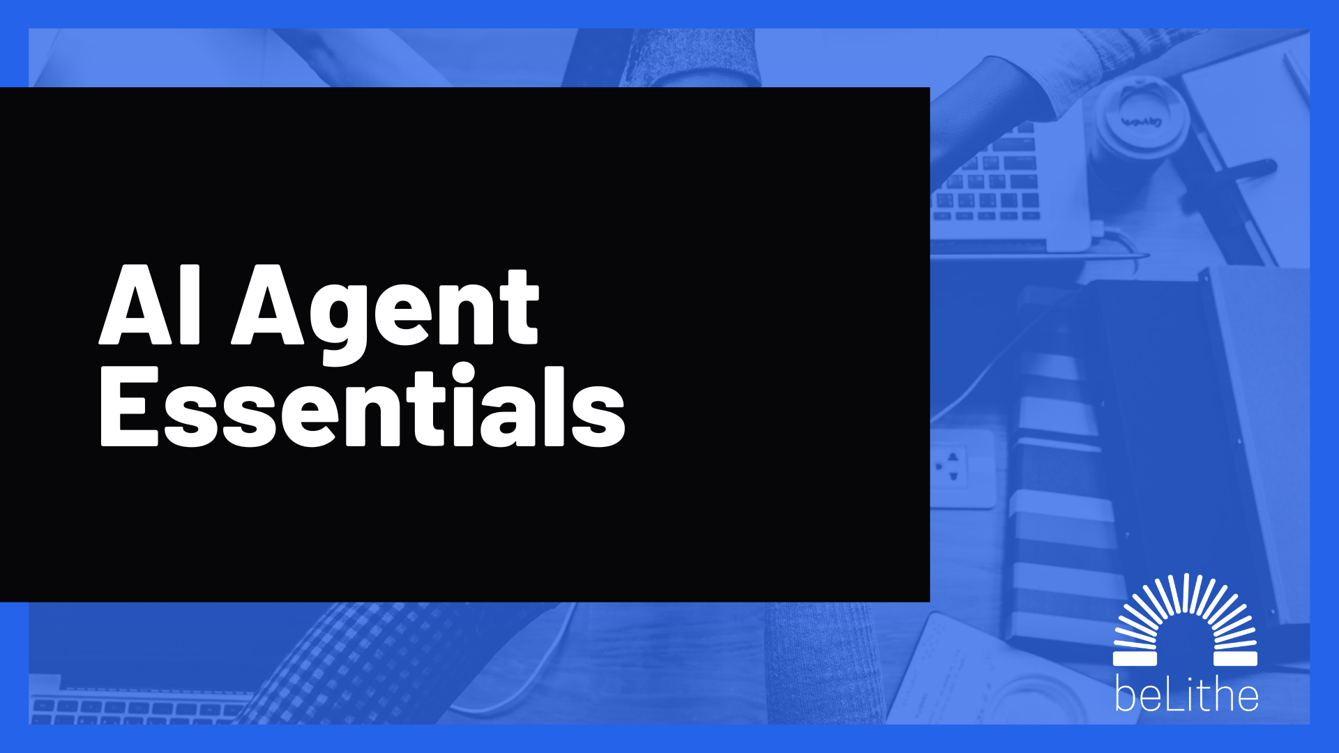 AI Agent Essentials